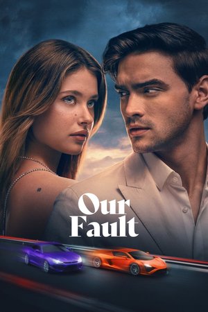 Our Fault (2025) Movie Download
