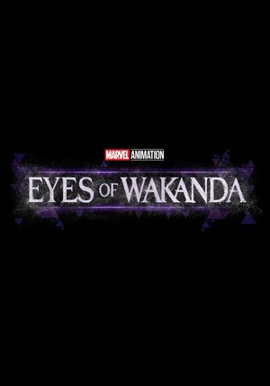 Eyes of Wakanda Season 1 (Complete) Series Download
